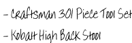 - Craftsman 301 Piece Tool Set  - Kobalt High Back Stool